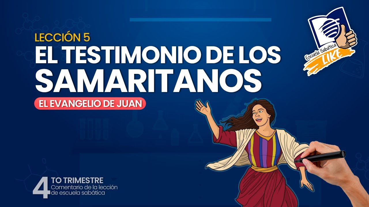 Escuela Sabática LIKE | Lección 5 | El testimonio de los Samaritanos