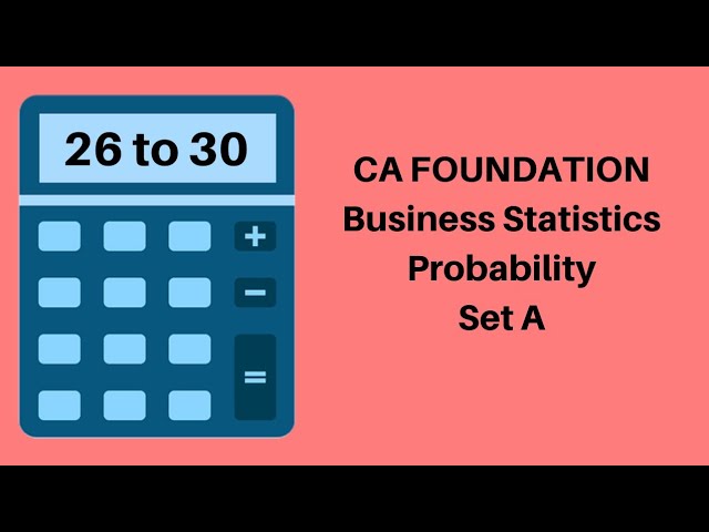 CA Foundation - Probability  - Statistics - Set A -  26 to 30