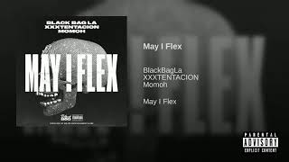 May I flex - BlackBagLa ft. XXXTENTACION