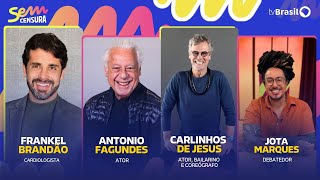 🔴 SEM CENSURA RECEBE ANTONIO FAGUNDES, CARLINHOS DE JESUS, FRANKEL BRANDÃO E JOTA MARQUES