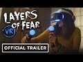 Layers of Fear VR - Official Live-Action Launch Trailer