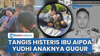 Tangis Histeris Ibu Aipda Yudhi, Polisi yang Gugur saat Penggerebekan Bandar Sabu di Katingan