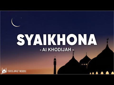 Syaikhonaa شيخنا - Ai Khodijah (Lirik Sholawat)