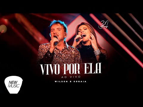 Wilson e Soraia - Vivo Por Ela (30 Anos, Ao Vivo) [Clipe Oficial]