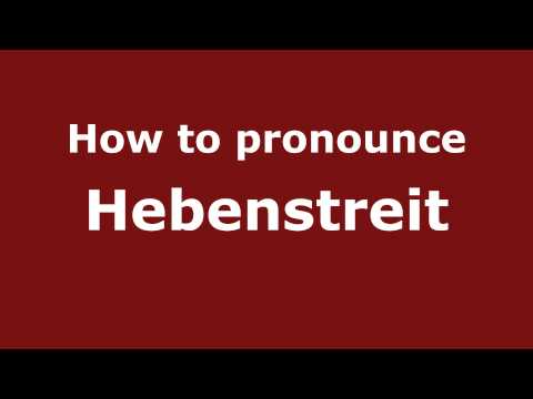 How to Pronounce Hebenstreit - PronounceNames.com