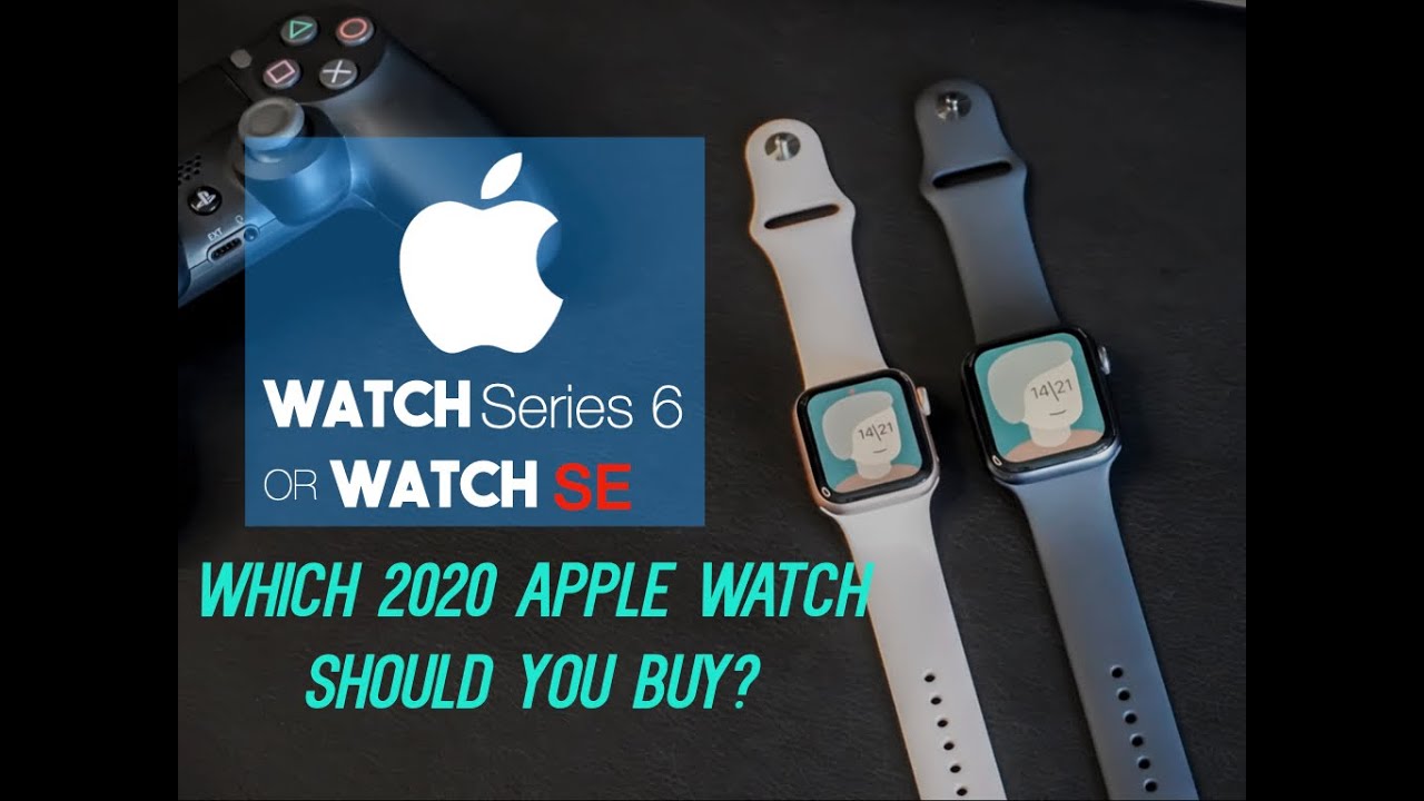 Apple Watch Series 6 vs Apple Watch SE | Which 2020 Apple Watch should you Buy?
