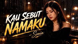 Download lagu Sonia - Kau Sebut Namaku | Cover Wanita Penuh Perasaan (Slow Rock Melayu) mp3