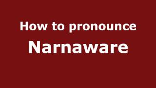 How to pronounce Narnaware