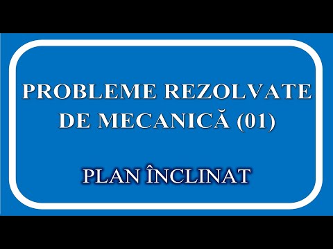 PROBLEME REZOLVATE (MECANICA 01 - PLAN ÎNCLINAT)