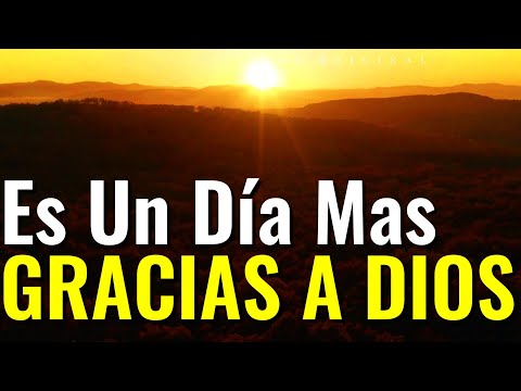 Oración De Hoy ¦ Es Un Día Más Gracias A Dios ¦ (Oración)