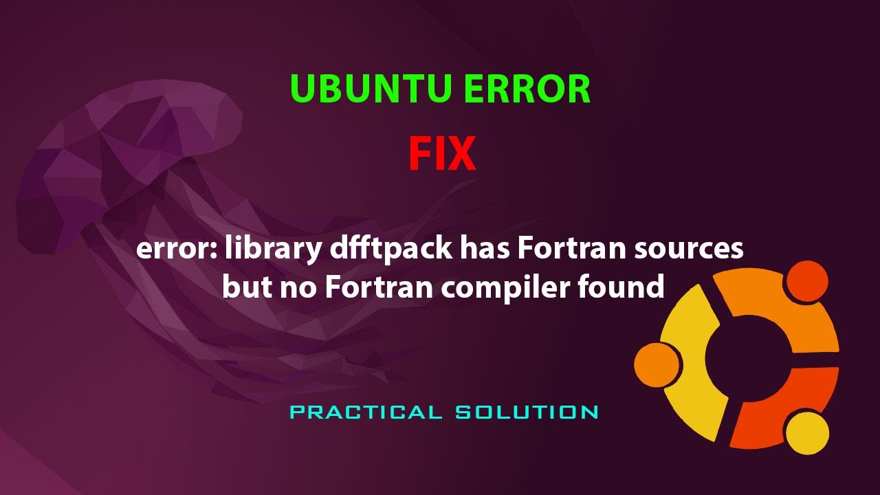 UBUNTU FIX: error: library dfftpack has Fortran sources but no Fortran compiler found