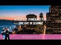 A Perfect Itinerary For One Day In Seattle