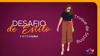 Desafio Fashion Truque de Styling
