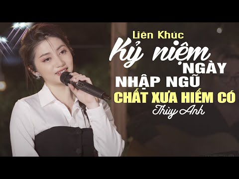 GIỌNG CA TRẺ MANG CHẤT XƯA HIẾM CÓ - Liên Khúc KỶ NIỆM NGÀY NHẬP NGŨ Thùy Anh