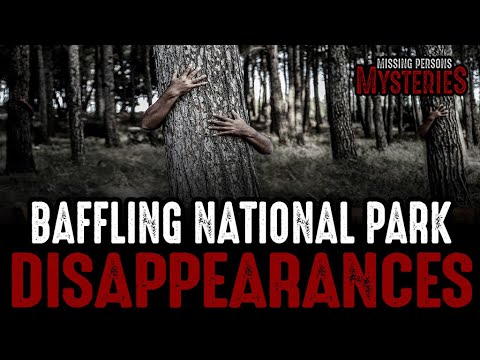10 Bizarre National Park Disappearances - Episode #18