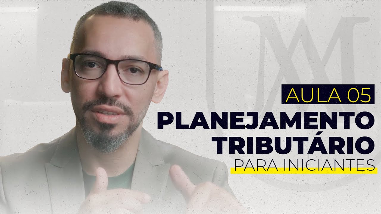 Aula 05 - Planejamento tributário para iniciantes