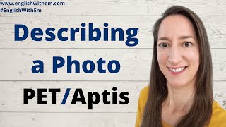 How to DESCRIBE A PHOTO in English: B1 SPEAKING TEST: PET Speaking Part 2; Aptis Speaking Part 2
