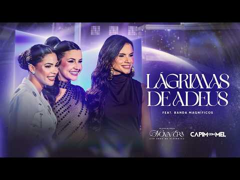 Capim Com Mel, Lari e Samara Souto (@BandaMagnificos) - Lágrimas de Adeus (DVD Nova Era)
