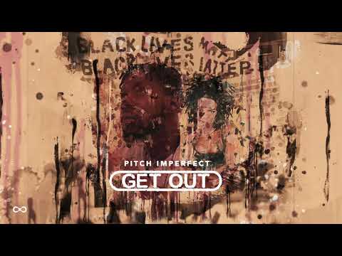 Pitch Imperfect - Get Out (Visualizer)