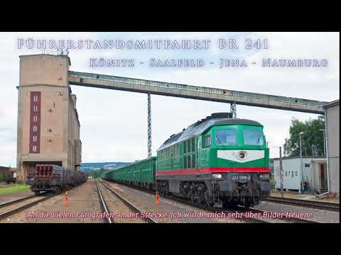 4k Führerstandsmitfahrt BR 241 Saalebahn Könitz - Saalfeld - Naumburg (Teil 1)