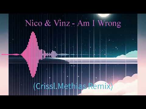 Nico & Vinz - Am I Wrong (Crissl.Methias Remix)