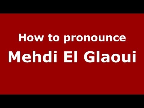How to pronounce Mehdi El Glaoui (Arabic/Morocco) - PronounceNames.com