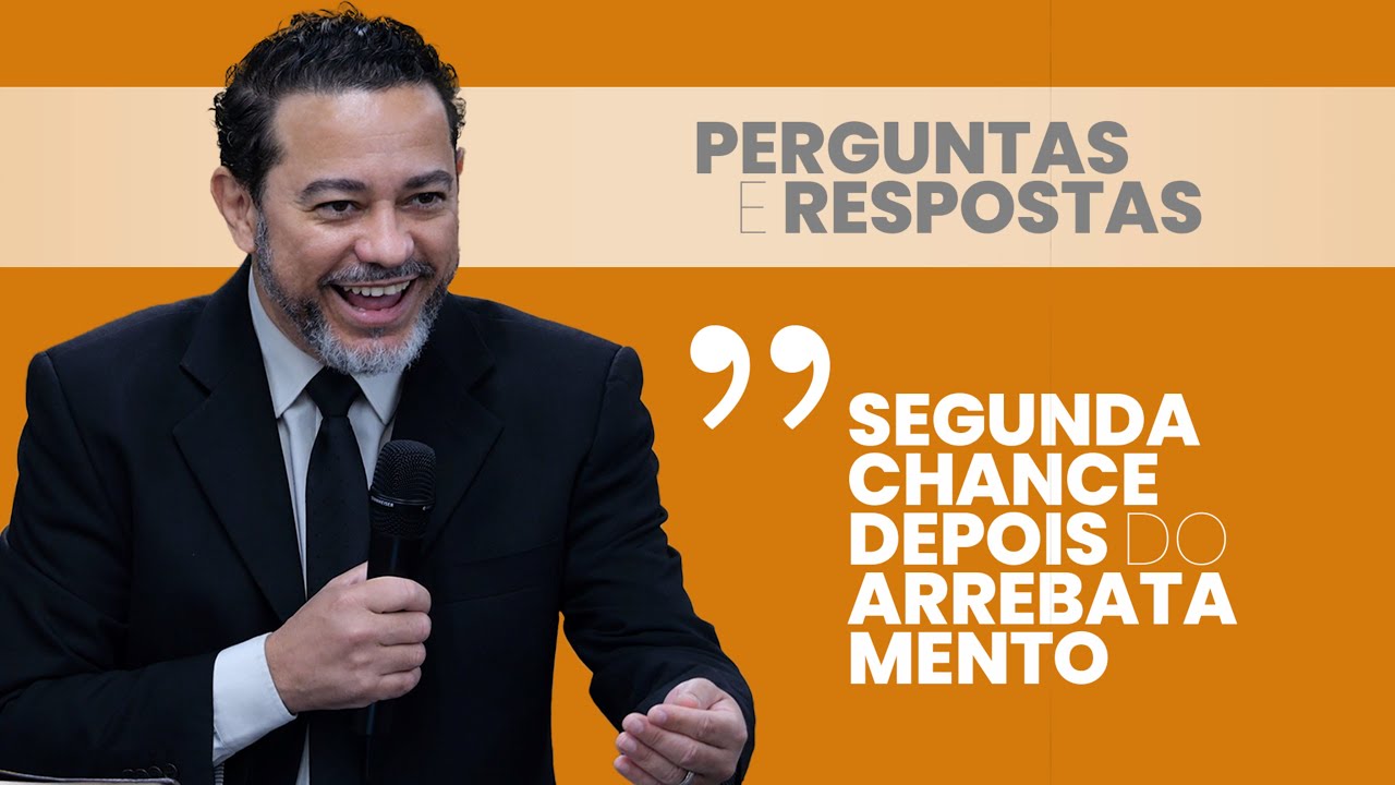 "Segunda Chance de Salvação depois do Arrebatamento"