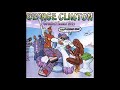 George Clinton - Atomic Dog (Original Extended Version)