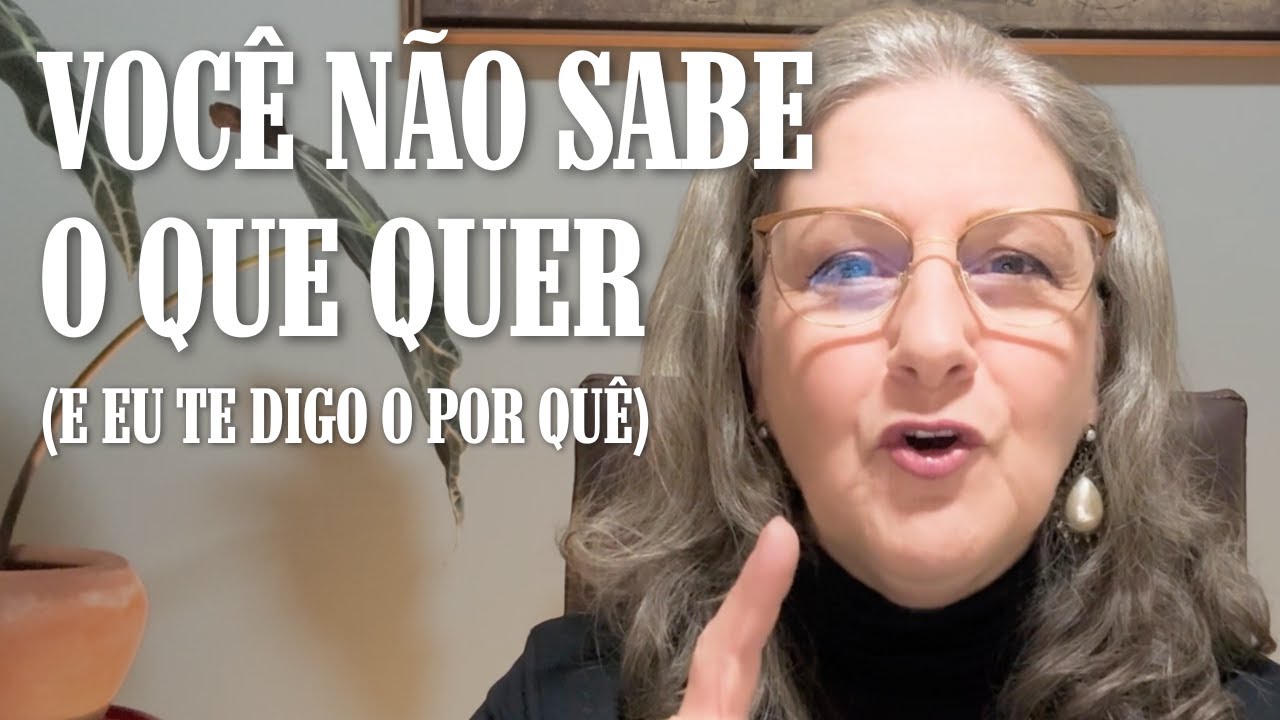 VOCÊ NÃO SABE O QUE QUER (E EU TE DIGO O POR QUÊ) | Dra. Mabel Cristina Dias