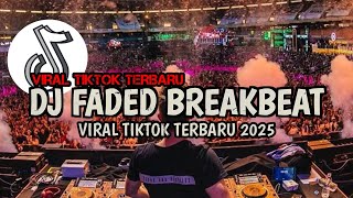 Download lagu DJ VIRAL TIKTOK TERBARU 2025 | DJ FADED BREAKBEAT FULL BAS JEDAG JEDUG mp3