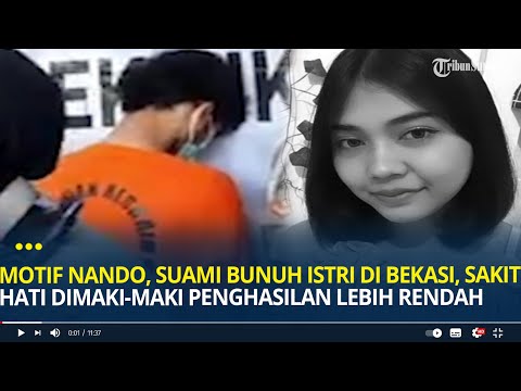 Motif Nando, Suami Nekad Bunuh Istri di Bekasi, Sakit Hati Dimaki-maki Penghasilan Lebih Rendah