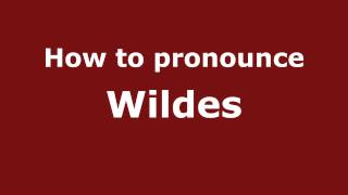How to pronounce Wildes