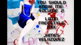 You Should Know Me: Volume 2 (Latin Freestyle) - DJ James Velazquez