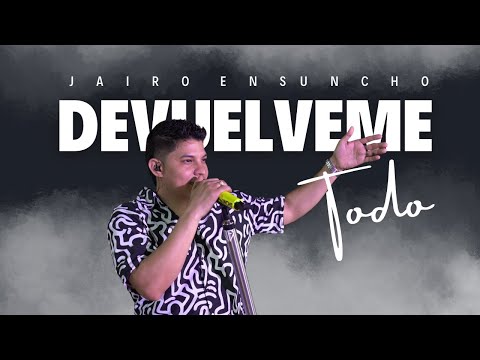 DEVUELVEME TODO - JAIRO ENSUNCHO