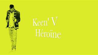 Keen&#39; V - Héroïne (Vidéo Lyrics Officielle)