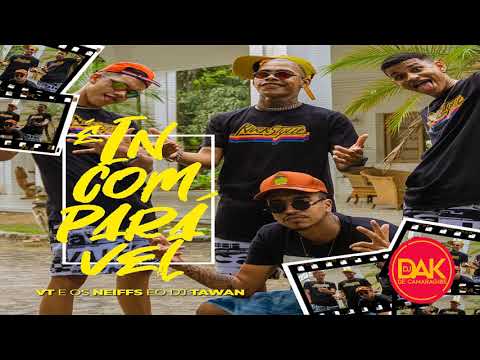 VT KEBRADEIRA | OS NEIFFS | DJ TAWAN - É INCOMPARÁVEL - ÁUDIO 2020