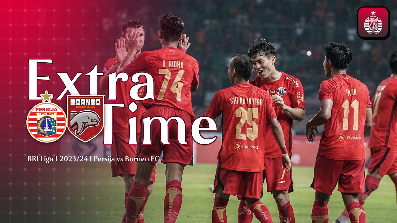 Extra Time Sengitnya Laga Tengah Pekan Persija VS Borneo FC