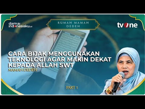 Cara Bijak Menggunakan Teknologi Agar Makin Dekat Kepada Allah SWT | RUMAH MAMAH DEDEH