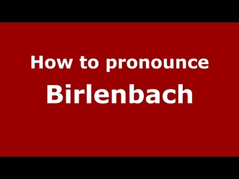 How to pronounce Birlenbach (Germany/German) - PronounceNames.com