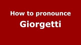 How to pronounce Giorgetti