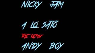 Nicky Jam - A Lo Sato ft. Andy Boy (Remix)