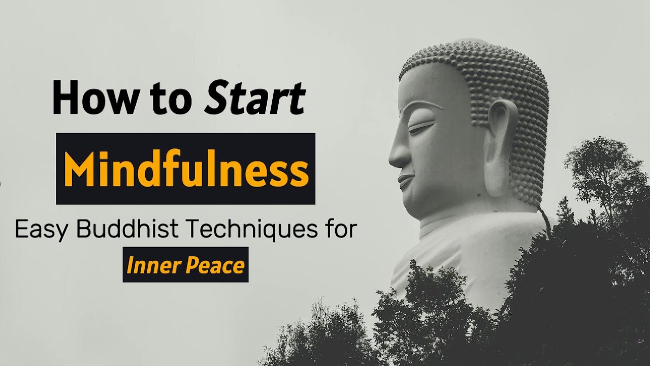 How to Start Mindfulness - Easy Buddhist Techniques for Inner Peace