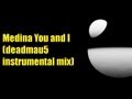 Medina You and I (deadmau5 instrumental mix ...