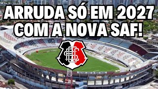 SANTA CRUZ SÓ TERÁ O ARRUDA EM 2027. MAS UM NOVO ARRUDA COM ESTRUTURA DA NOVA SAF!