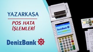 YAZARKASA POS HATA İŞLEMLERİ - DenizBank