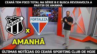 GLOBO ESPORTE CE - CEARÁ X FORTALEZA! CEARÁ TEM FOCO TOTAL NA SÉRIE B E BUSCA REVIRAVOLTA AMANHÃ