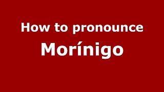 How to pronounce Morínigo