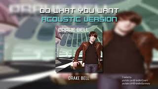 Drake Bell | Do What You Want (Acoustic Version)