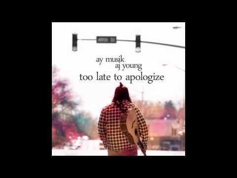 (-.-) AY-MusiK Too Late To Apologize ft. AJ Young
