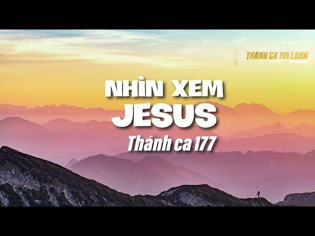 THÁNH CA 177 | NHÌN XEM GIÊ XU | KARAOKE THÁNH CA TIN LÀNH